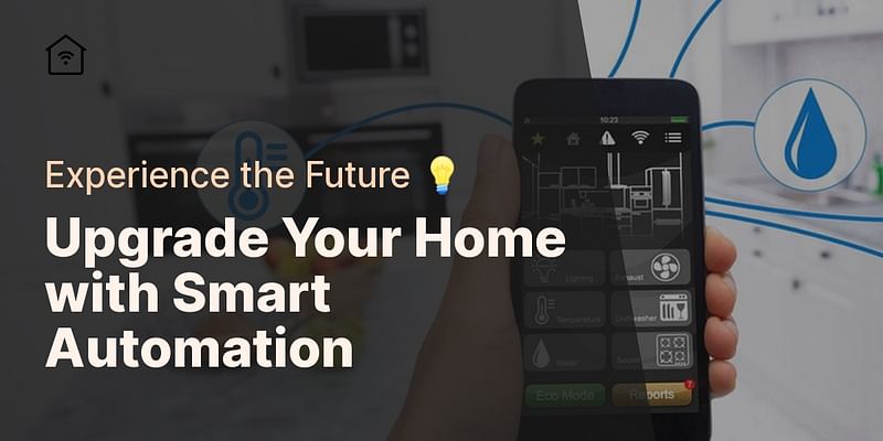 Upgrade Your Home with Smart Automation - Experience the Future 💡