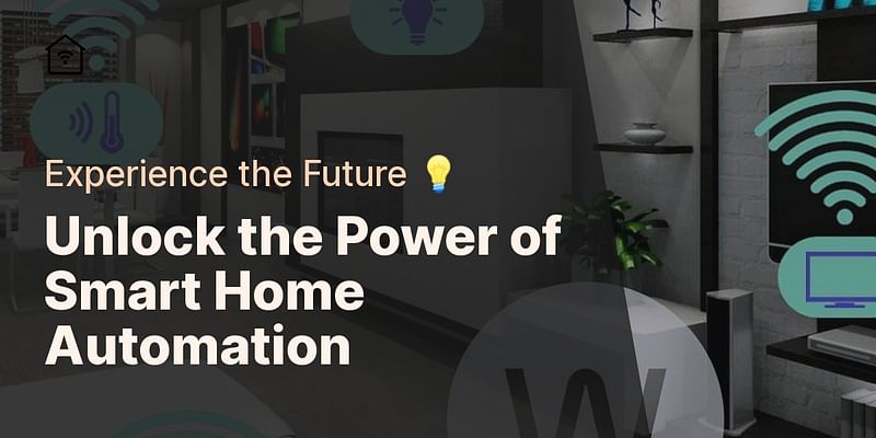 Unlock the Power of Smart Home Automation - Experience the Future 💡