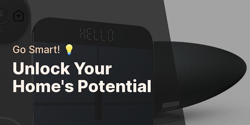 Unlock Your Home's Potential - Go Smart! 💡