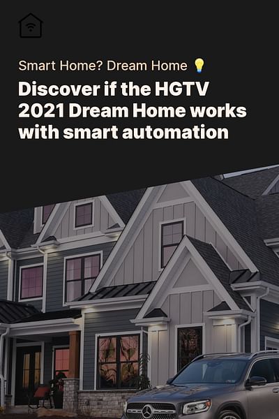 Discover if the HGTV 2021 Dream Home works with smart automation - Smart Home? Dream Home 💡